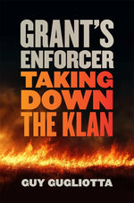 Book cover for Grant's Enforcer: Taking Down the Klan