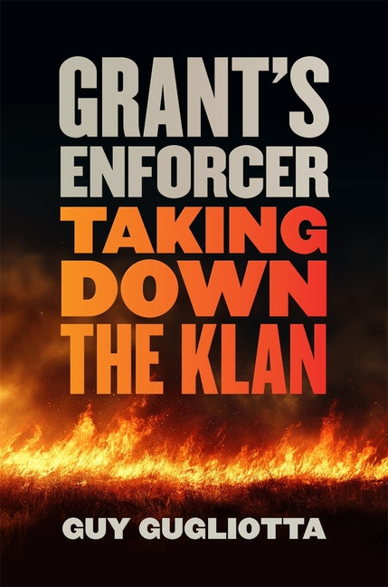 Book cover for Grant's Enforcer: Taking Down the Klan