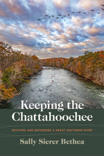 Book cover for Keeping the Chattahoochee: Reviving and Defending a Great Southern River