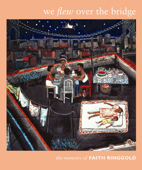 Book cover for We Flew over the Bridge: The Memoirs of Faith Ringgold