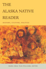 Book cover for The Alaska Native Reader: History, Culture, Politics