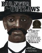 Book cover for Bad News for Outlaws: The Remarkable Life of Bass Reeves, Deputy U.S. Marshal