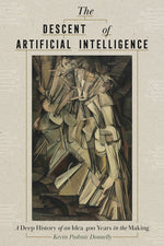 Book cover for Descent of Artificial Intelligence: A Deep History of an Idea Four Hundred Years in the Making