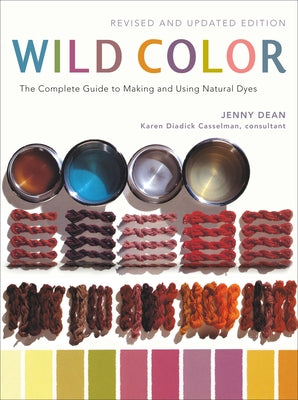 Book cover for Wild Color: The Complete Guide to Making and Using Natural Dyes