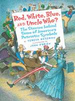 Book cover for Red, White, Blue, and Uncle Who?: The Stories Behind Some of America's Patriotic Symbols