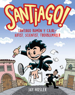 Book cover for Santiago!: Santiago Ramón Y Cajal!artist, Scientist, Troublemaker