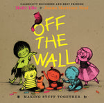 Book cover for Off the Wall: Making Stuff Together