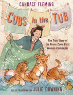 Book cover for Cubs in the Tub: The True Story of the Bronx Zoo's First Woman Zookeeper