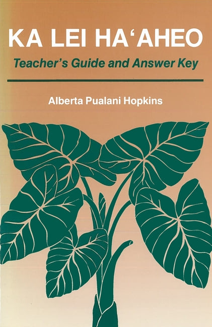 Book cover for Ka Lei Haaheo: Beginning Hawaiian (Teacher's Guide and Answer Key)