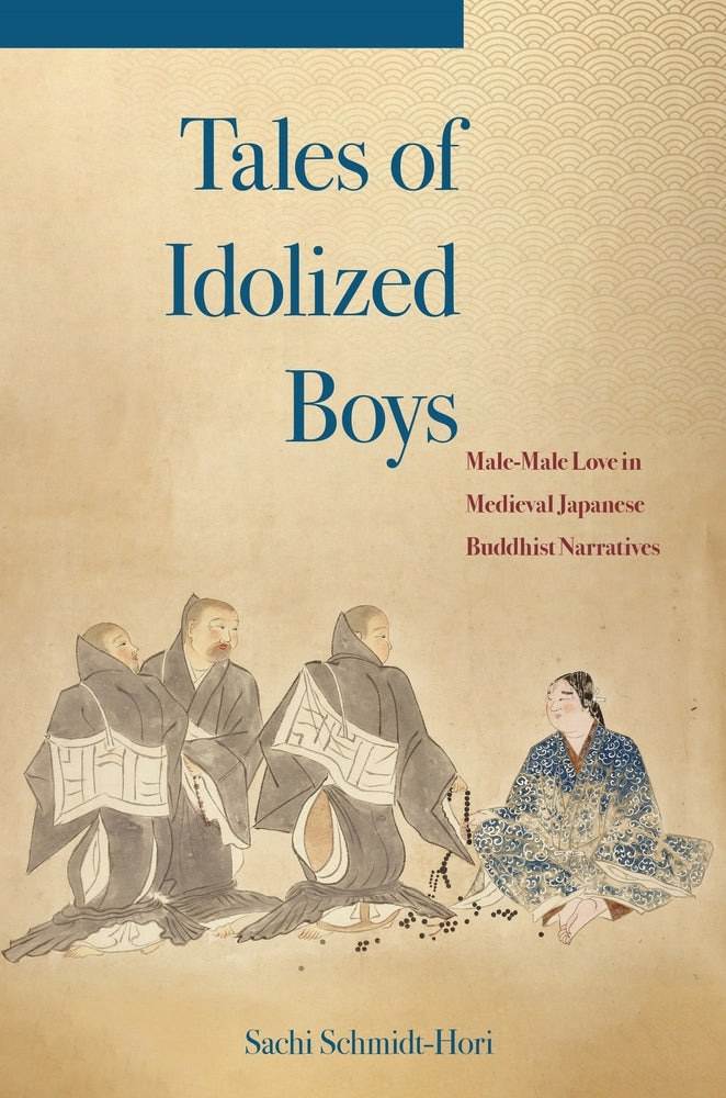 Book cover for Tales of Idolized Boys: Male-Male Love in Medieval Japanese Buddhist Narratives