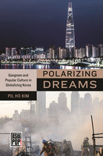 Book cover for Polarizing Dreams: Gangnam and Popular Culture in Globalizing Korea