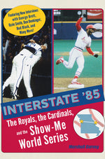 Book cover for Interstate '85: The Royals, the Cardinals, and the Show-Me World Series