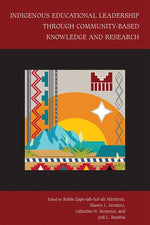 Book cover for Indigenous Educational Leadership Through Community-Based Knowledge and Research