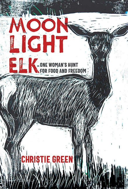 Book cover for Moonlight Elk: One Woman's Hunt for Food and Freedom