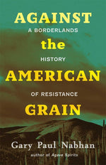 Book cover for Against the American Grain: A Borderlands History of Resistance