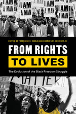 Book cover for From Rights to Lives: The Evolution of the Black Freedom Struggle