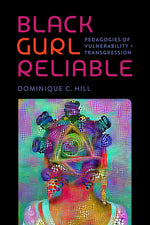 Book cover for Black Gurl Reliable: Pedagogies of Vulnerability and Transgression