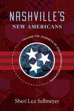 Book cover for Nashville's New Americans: Tracing the Journeys of Our Immigrant Neighbors