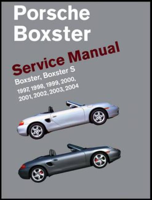 Book cover for Porsche Boxster, Boxster S Service Manual: 1997, 1998, 1999, 2000, 2001, 2002, 2003, 2004: 2.5 Liter, 2.7 Liter, 3.2 Liter Engines