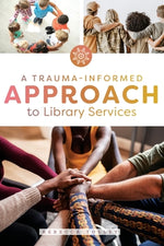 Book cover for A Trauma-Informed Approach to Library Services