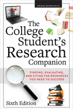 Book cover for The College Student's Research Companion: Finding, Evaluating, and Citing the Resources You Need to Succeed, Sixth Edition