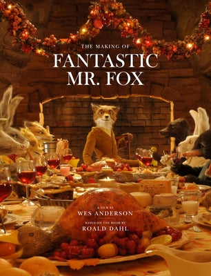 Book cover for Fantastic Mr. Fox: The Making of the Motion Picture