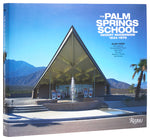 Book cover for Palm Springs School: Desert Modernism 1934-1975