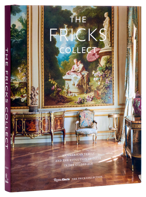 Book cover for Fricks Collect: An American Family and the Evolution of Taste in the Gilded Age