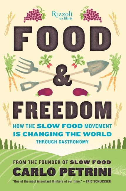 Book cover for Food & Freedom: How the Slow Food Movement Is Changing the World Through Gastronomy
