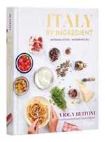 Book cover for Italy by Ingredient: Artisanal Foods, Modern Recipes