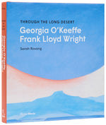 Book cover for Through the Long Desert: Georgia O'Keeffe and Frank Lloyd Wright