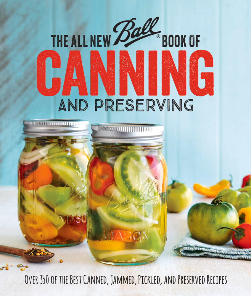 Book cover for The All New Ball Book of Canning and Preserving: Over 350 of the Best Canned, Jammed, Pickled, and Preserved Recipes