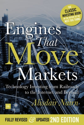 Book cover for Engines That Move Markets: Technology Investing from Railroads to the Internet and Beyond