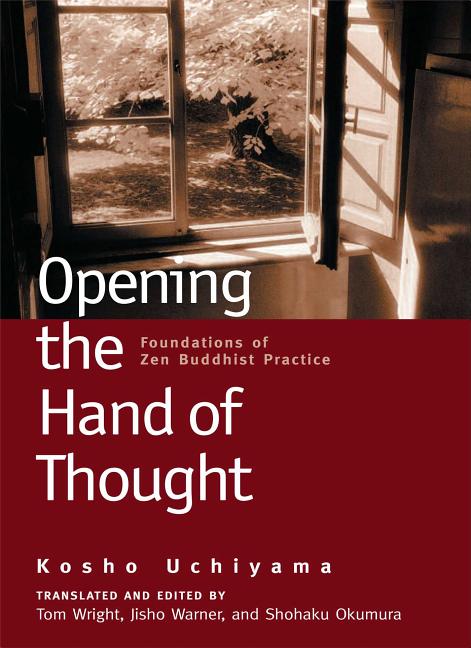 Book cover for Opening the Hand of Thought: Foundations of Zen Buddhist Practice