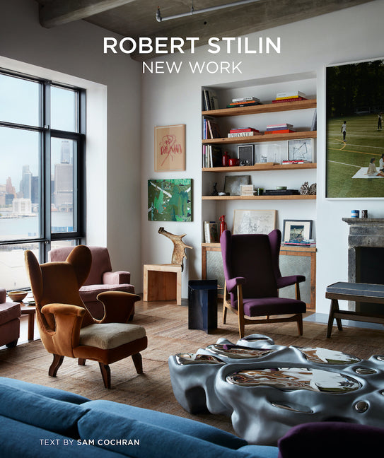 Book cover for Robert Stilin: New Work--The Latest Projects by the Renowned Interior Designer Exude a Casual, Comfortable Elegance