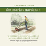 Book cover for The Market Gardener: A Successful Grower's Handbook for Small-Scale Organic Farming