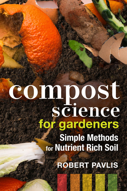 Book cover for Compost Science for Gardeners: Simple Methods for Nutrient-Rich Soil