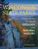 Book cover for Wisconsin State Parks: Extraordinary Stories of Geology and Natural History