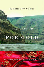Book cover for Massacred for Gold: The Chinese in Hells Canyon