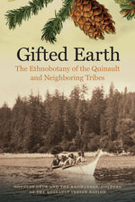 Book cover for Gifted Earth: The Ethnobotany of the Quinault and Neighboring Tribes