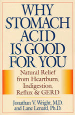 Book cover for Why Stomach Acid Is Good for You: Natural Relief from Heartburn, Indigestion, Reflux and Gerd