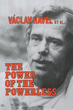Book cover for Power of the Powerless: Citizens Against the State in Central Eastern Europe