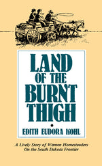 Book cover for Land of the Burnt Thigh: A Lively Story of Women Homesteaders on the South Dakota Frontier
