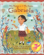 Book cover for My Name Is Gabriela/Me Llamo Gabriela (Bilingual): The Life of Gabriela Mistral/La Vida de Gabriela Mistral