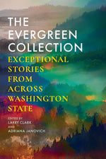 Book cover for The Evergreen Collection: Exceptional Stories from Across Washington State