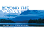 Book cover for Beyond the Wonder: An Ecologist's View of Wild Alaska