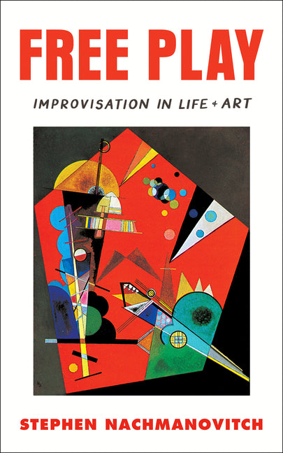 Book cover for Free Play: Improvisation in Life and Art