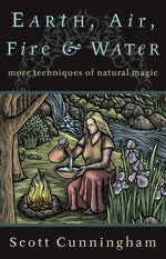Book cover for Earth, Air, Fire & Water: More Techniques of Natural Magic