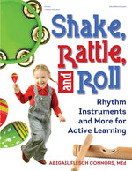 Book cover for Shake, Rattle, and Roll: Rhythm Instruments and More for Active Learning
