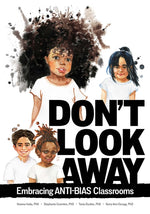 Book cover for Don't Look Away: Embracing Anti-Bias Classrooms
